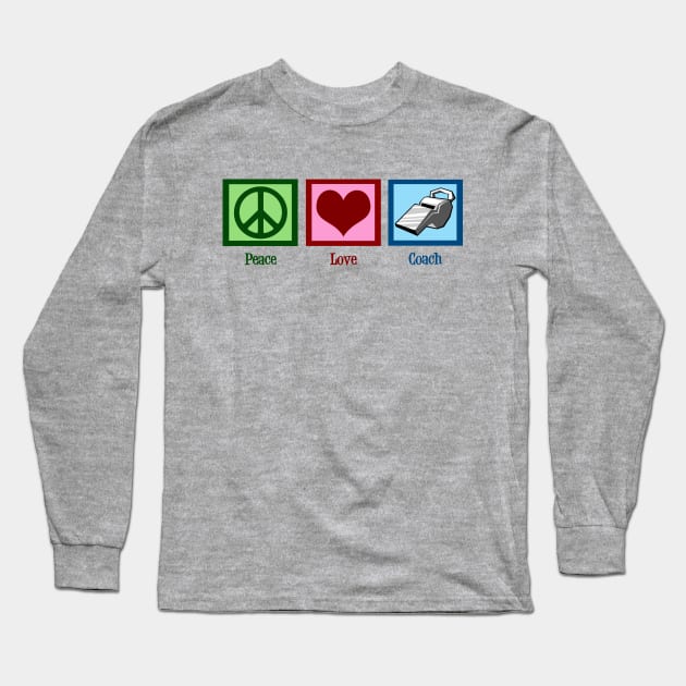 Peace Love Coach Long Sleeve T-Shirt by epiclovedesigns